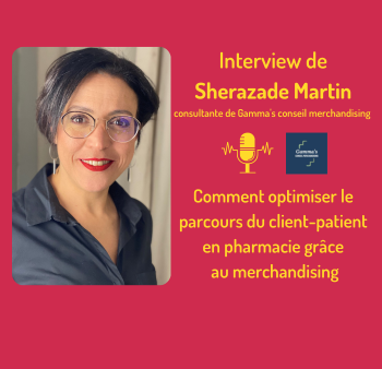Comment améliorer l’expérience client/patient en pharmacie grâce au merchandising?: interview de Sherazade Martin